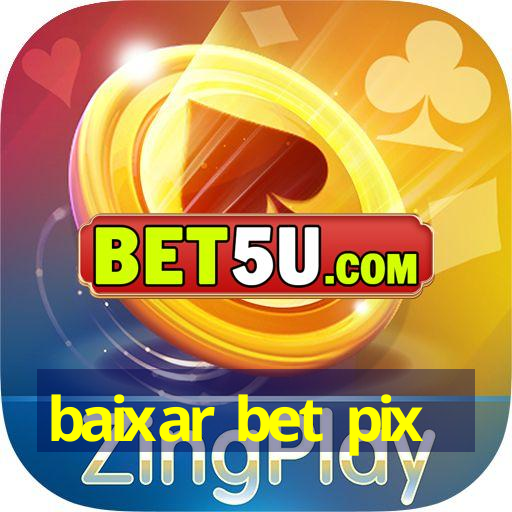 baixar bet pix