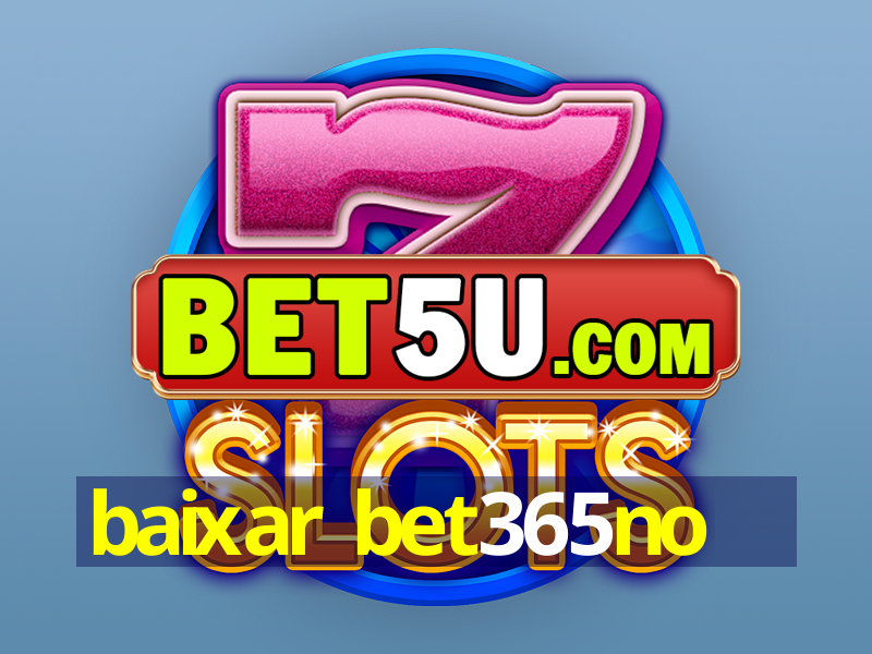 baixar bet365no