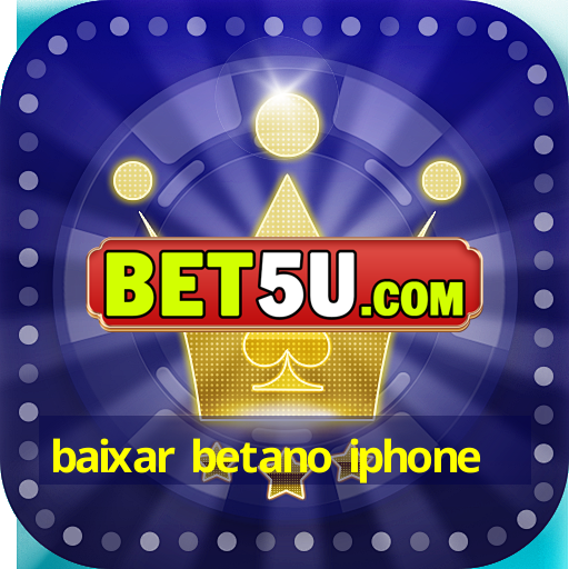 baixar betano iphone