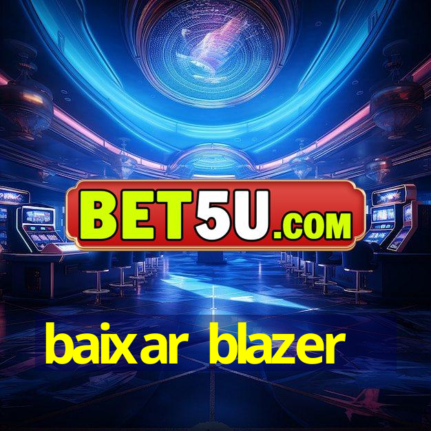 baixar blazer