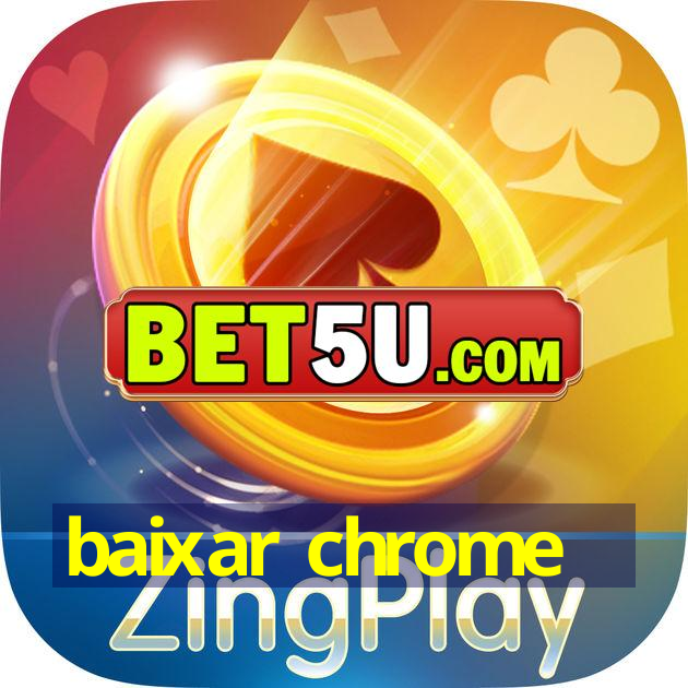 baixar chrome