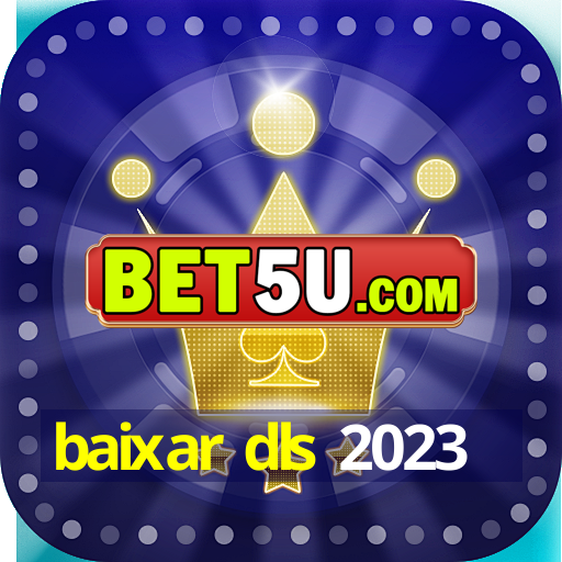 baixar dls 2023