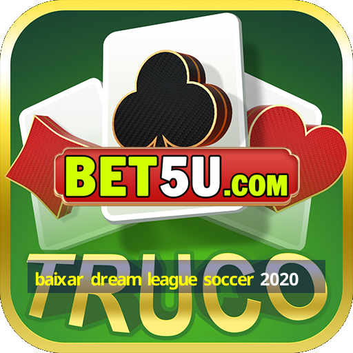 baixar dream league soccer 2020