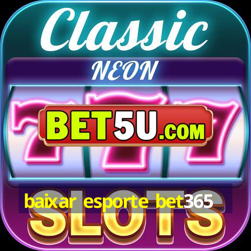 baixar esporte bet365