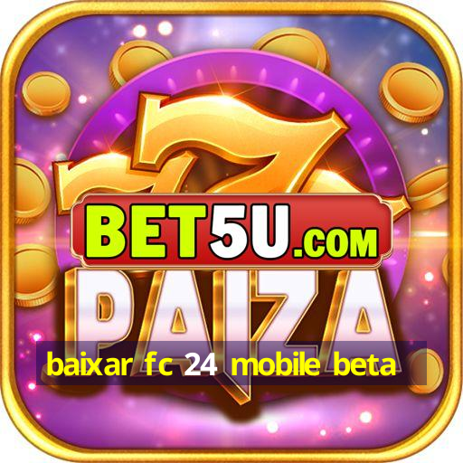 baixar fc 24 mobile beta