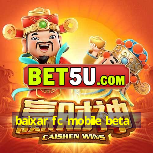 baixar fc mobile beta