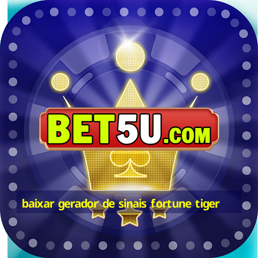 baixar gerador de sinais fortune tiger