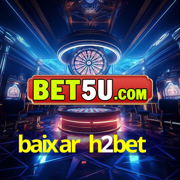 baixar h2bet