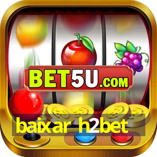 baixar h2bet