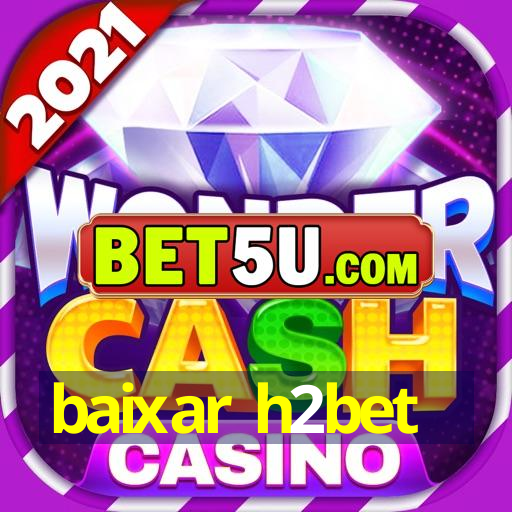 baixar h2bet