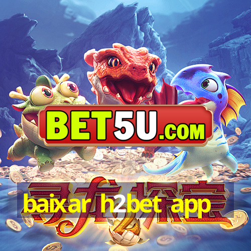 baixar h2bet app