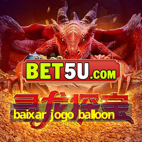 baixar jogo balloon