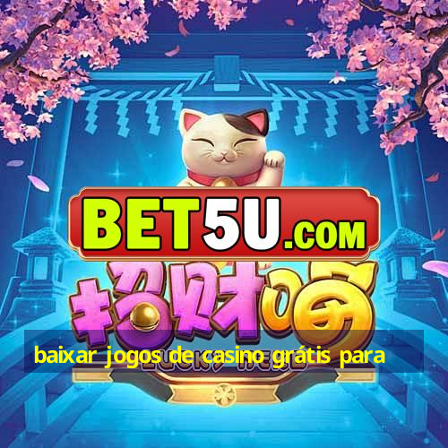 baixar jogos de casino grátis para