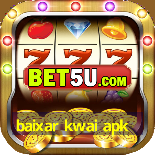 baixar kwai apk