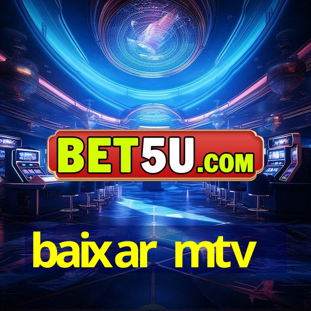 baixar mtv