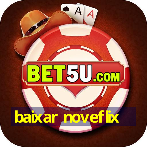 baixar noveflix