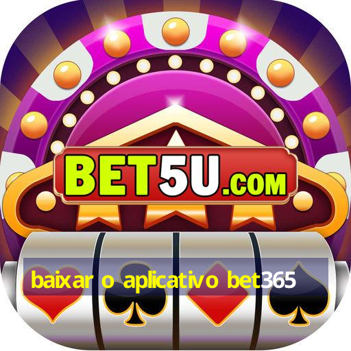 baixar o aplicativo bet365