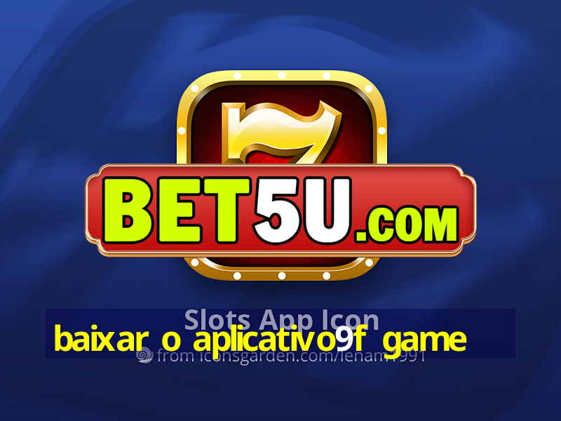 baixar o aplicativo9f game