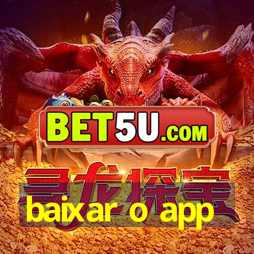 baixar o app