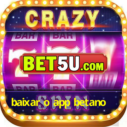 baixar o app betano