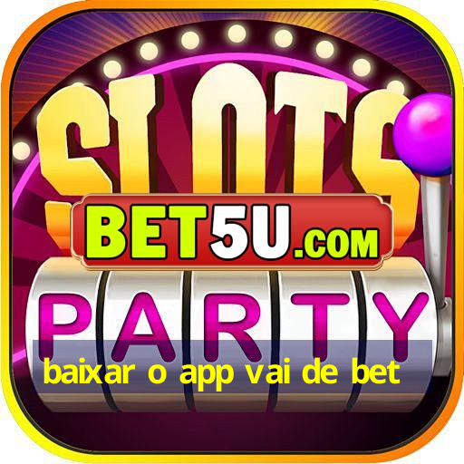 baixar o app vai de bet