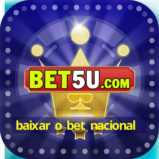 baixar o bet nacional