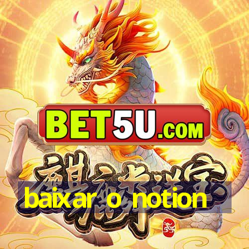 baixar o notion