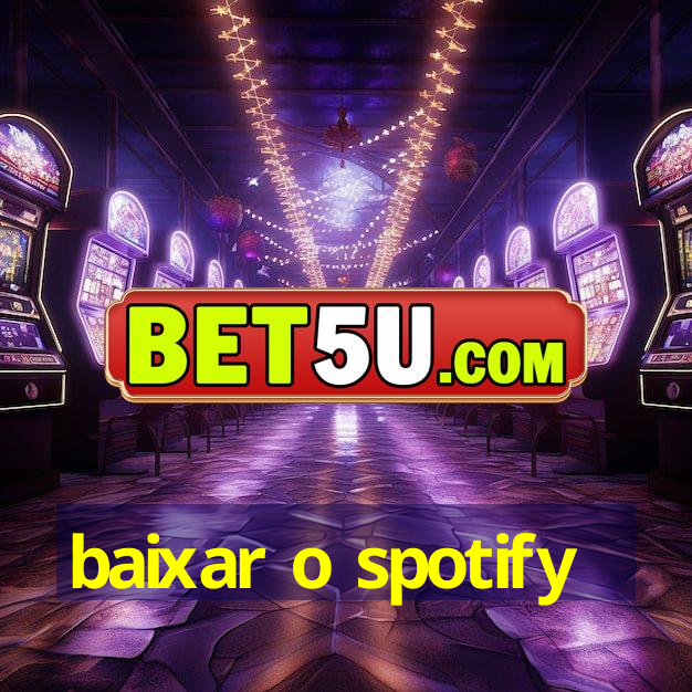 baixar o spotify