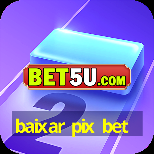 baixar pix bet