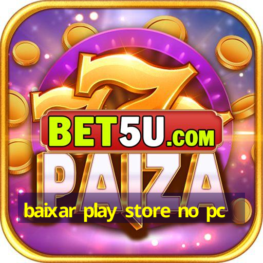 baixar play store no pc