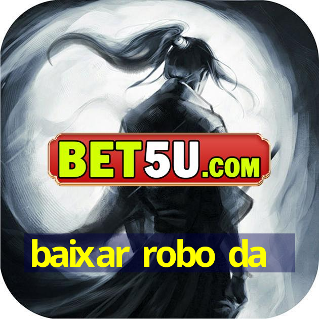 baixar robo da