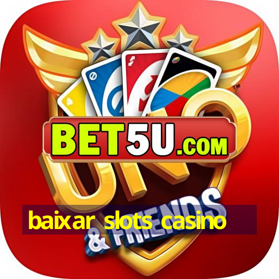 baixar slots casino