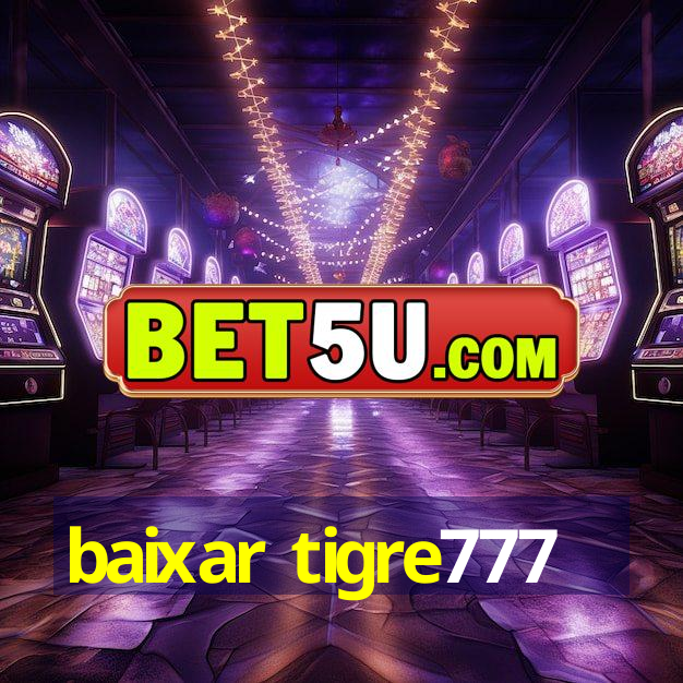 baixar tigre777