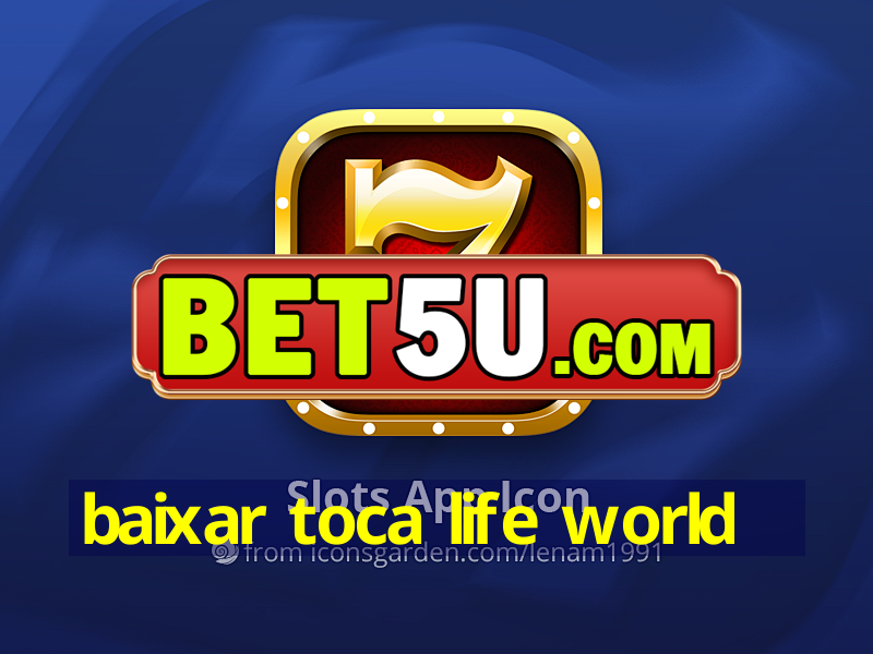 baixar toca life world