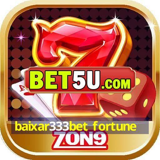 baixar333bet fortune