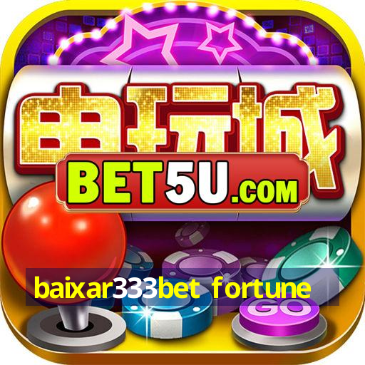 baixar333bet fortune