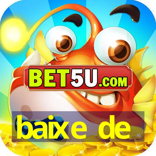 baixe de