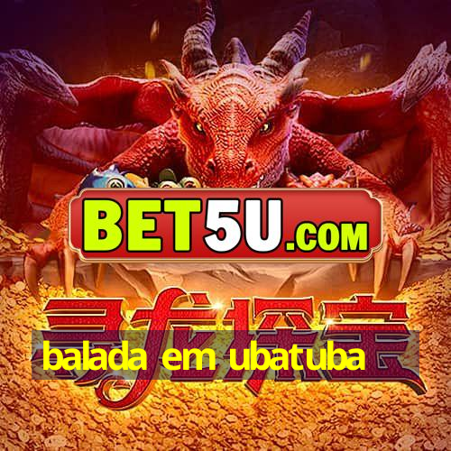 balada em ubatuba