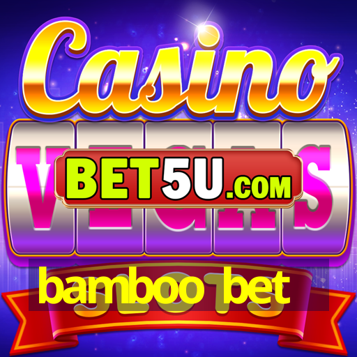 bamboo bet