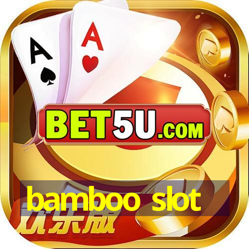 bamboo slot