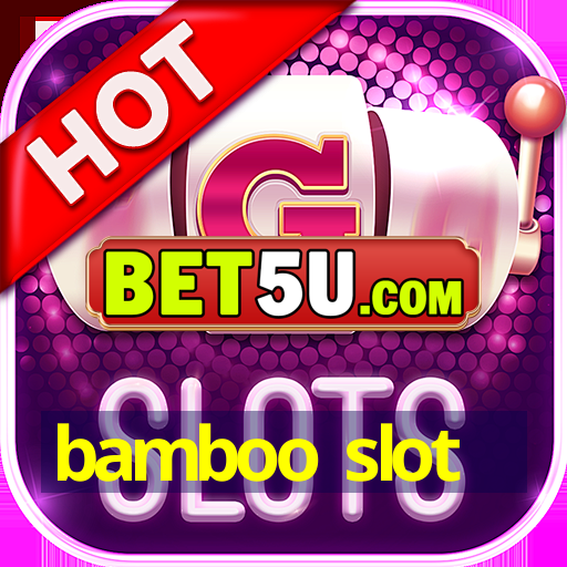 bamboo slot