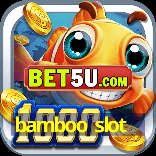 bamboo slot