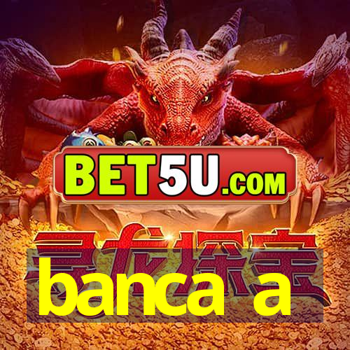 banca a