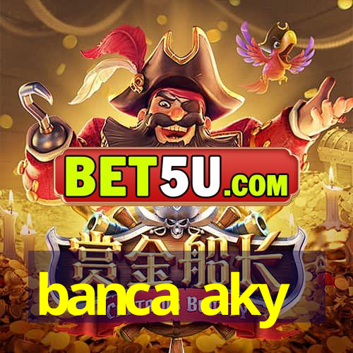 banca aky