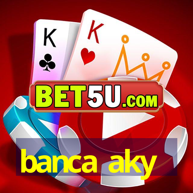 banca aky