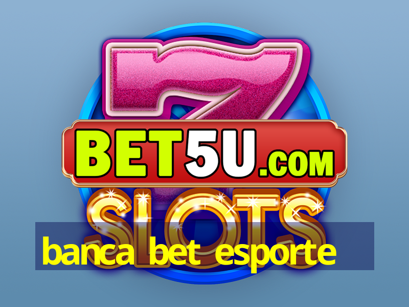 banca bet esporte