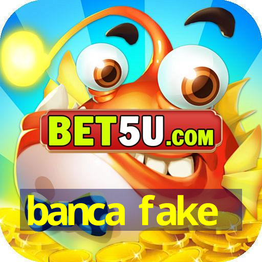 banca fake