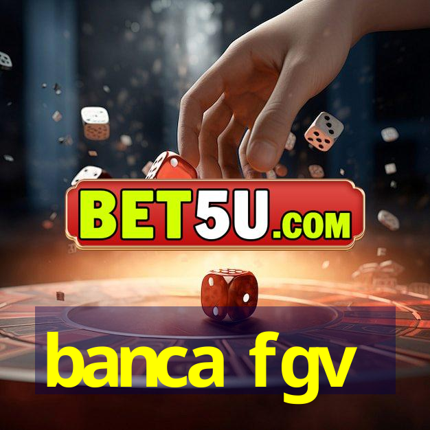 banca fgv