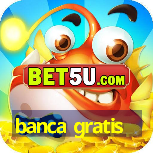 banca gratis