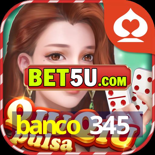 banco 345